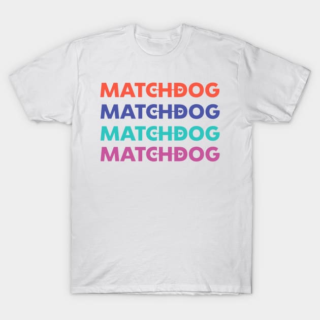 Matchdog list graphic T-Shirt by matchdogrescue